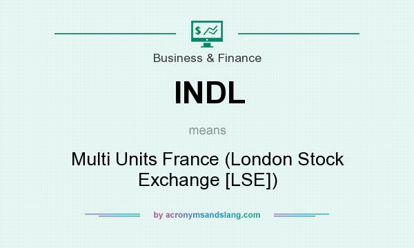 What does INDL mean? It stands for Multi Units France (London Stock Exchange [LSE])