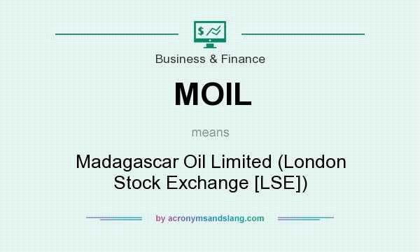 What does MOIL mean? It stands for Madagascar Oil Limited (London Stock Exchange [LSE])