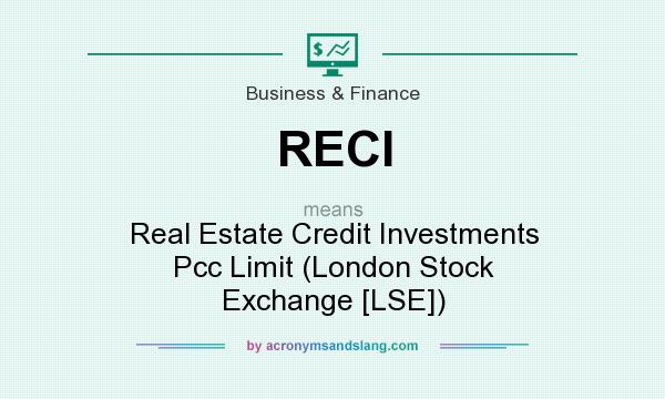 What does RECI mean? It stands for Real Estate Credit Investments Pcc Limit (London Stock Exchange [LSE])