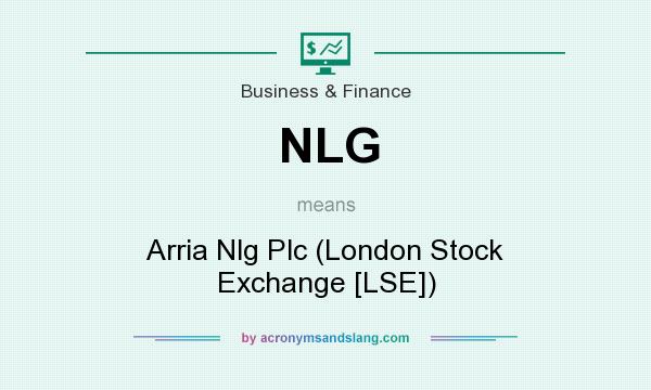What does NLG mean? It stands for Arria Nlg Plc (London Stock Exchange [LSE])