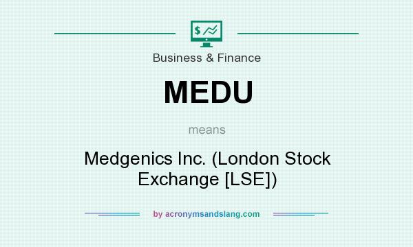 What does MEDU mean? It stands for Medgenics Inc. (London Stock Exchange [LSE])