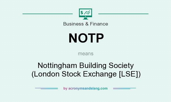 What does NOTP mean? It stands for Nottingham Building Society (London Stock Exchange [LSE])