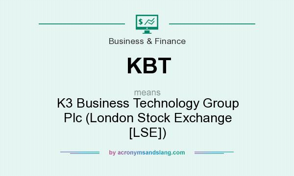 What does KBT mean? It stands for K3 Business Technology Group Plc (London Stock Exchange [LSE])
