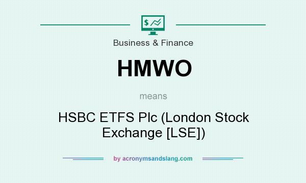 What does HMWO mean? It stands for HSBC ETFS Plc (London Stock Exchange [LSE])