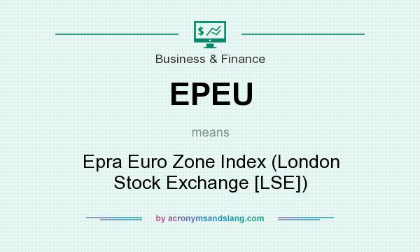 What does EPEU mean? It stands for Epra Euro Zone Index (London Stock Exchange [LSE])