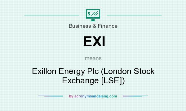 What does EXI mean? It stands for Exillon Energy Plc (London Stock Exchange [LSE])