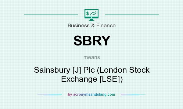 What does SBRY mean? It stands for Sainsbury [J] Plc (London Stock Exchange [LSE])