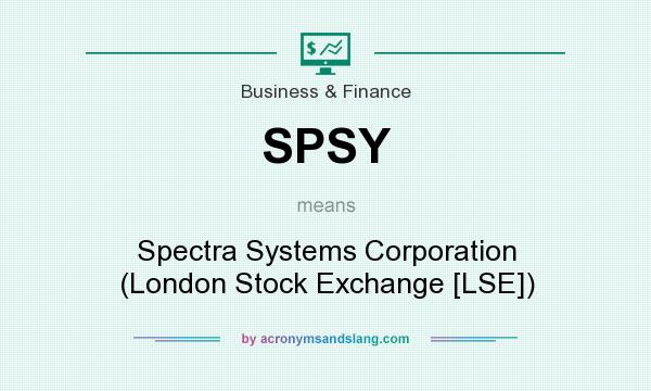 What does SPSY mean? It stands for Spectra Systems Corporation (London Stock Exchange [LSE])