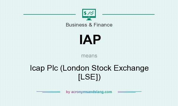 What does IAP mean? It stands for Icap Plc (London Stock Exchange [LSE])