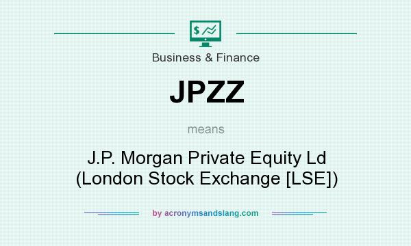 What does JPZZ mean? It stands for J.P. Morgan Private Equity Ld (London Stock Exchange [LSE])