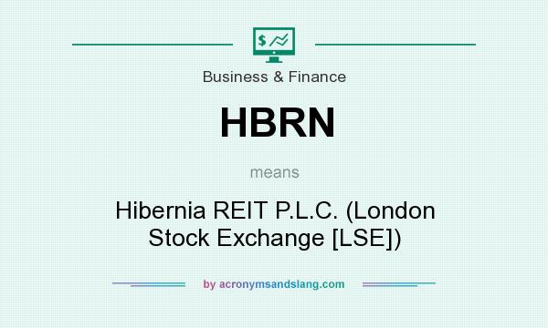 What does HBRN mean? It stands for Hibernia REIT P.L.C. (London Stock Exchange [LSE])
