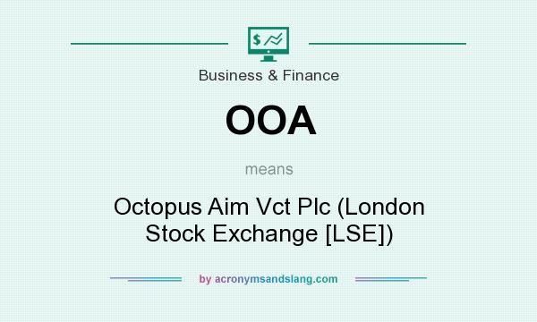 What does OOA mean? It stands for Octopus Aim Vct Plc (London Stock Exchange [LSE])