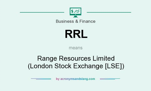 What does RRL mean? It stands for Range Resources Limited (London Stock Exchange [LSE])