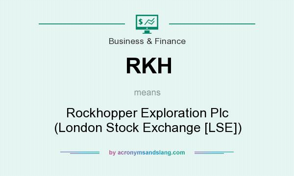 What does RKH mean? It stands for Rockhopper Exploration Plc (London Stock Exchange [LSE])