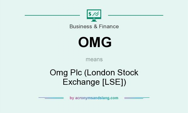 What does OMG mean? It stands for Omg Plc (London Stock Exchange [LSE])