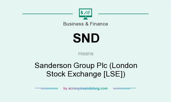 What does SND mean? It stands for Sanderson Group Plc (London Stock Exchange [LSE])