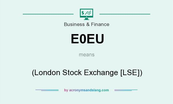 What does E0EU mean? It stands for (London Stock Exchange [LSE])