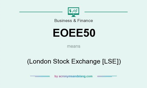 What does EOEE50 mean? It stands for (London Stock Exchange [LSE])