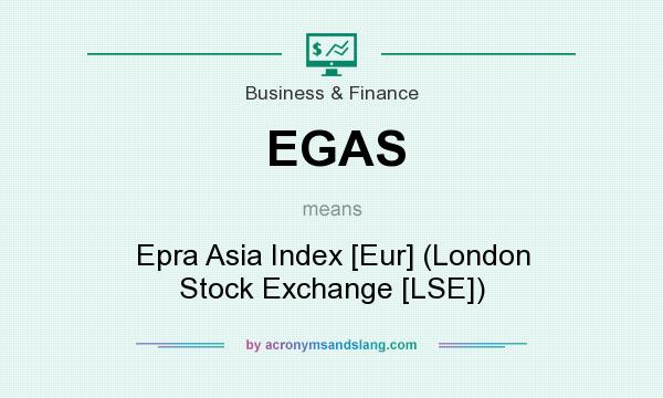 What does EGAS mean? It stands for Epra Asia Index [Eur] (London Stock Exchange [LSE])