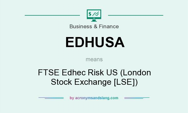 What does EDHUSA mean? It stands for FTSE Edhec Risk US (London Stock Exchange [LSE])