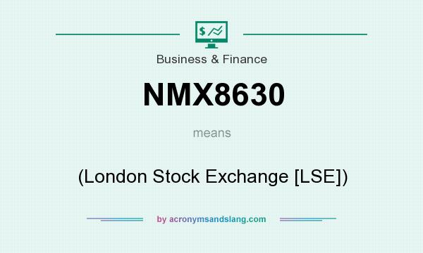 What does NMX8630 mean? It stands for (London Stock Exchange [LSE])