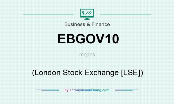 What does EBGOV10 mean? It stands for (London Stock Exchange [LSE])