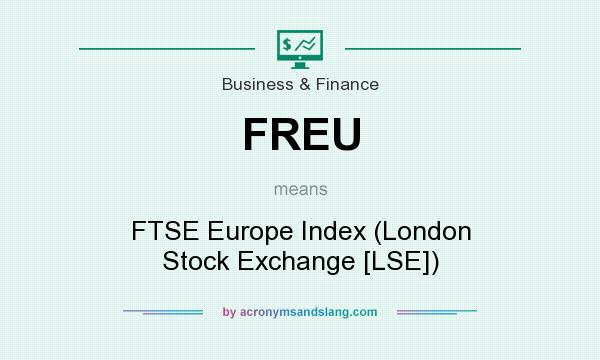 What does FREU mean? It stands for FTSE Europe Index (London Stock Exchange [LSE])