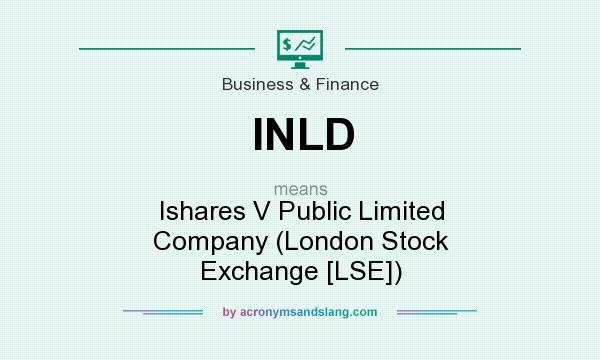 What does INLD mean? It stands for Ishares V Public Limited Company (London Stock Exchange [LSE])