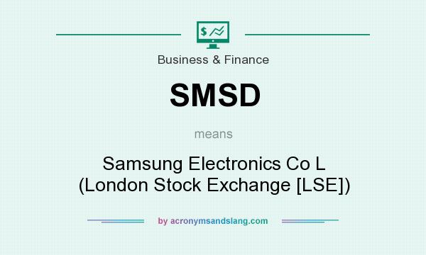 What does SMSD mean? It stands for Samsung Electronics Co L (London Stock Exchange [LSE])