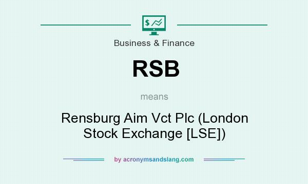 What does RSB mean? It stands for Rensburg Aim Vct Plc (London Stock Exchange [LSE])