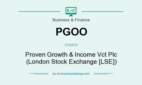 What does PGOO mean? It stands for Proven Growth & Income Vct Plc (London Stock Exchange [LSE])