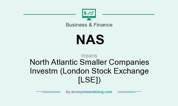 What does NAS mean? It stands for North Atlantic Smaller Companies Investm (London Stock Exchange [LSE])