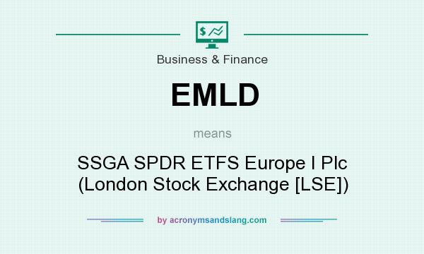 What does EMLD mean? It stands for SSGA SPDR ETFS Europe I Plc (London Stock Exchange [LSE])