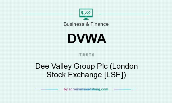 What does DVWA mean? It stands for Dee Valley Group Plc (London Stock Exchange [LSE])