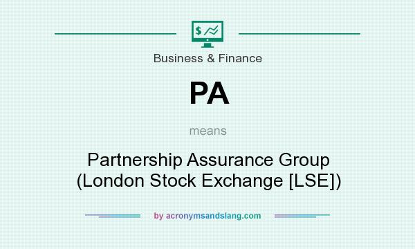 What does PA mean? It stands for Partnership Assurance Group (London Stock Exchange [LSE])