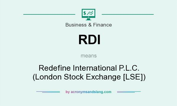 What does RDI mean? It stands for Redefine International P.L.C. (London Stock Exchange [LSE])