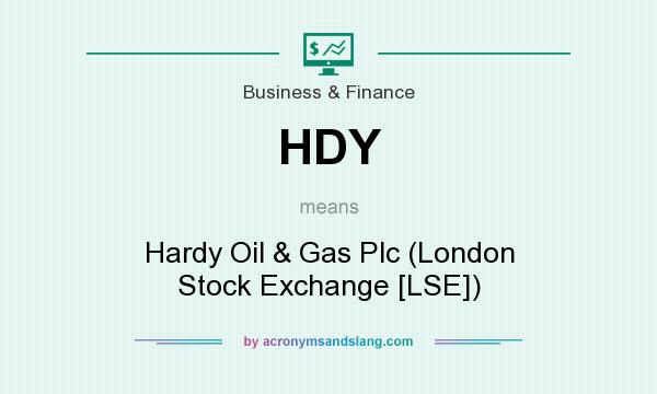 What does HDY mean? It stands for Hardy Oil & Gas Plc (London Stock Exchange [LSE])