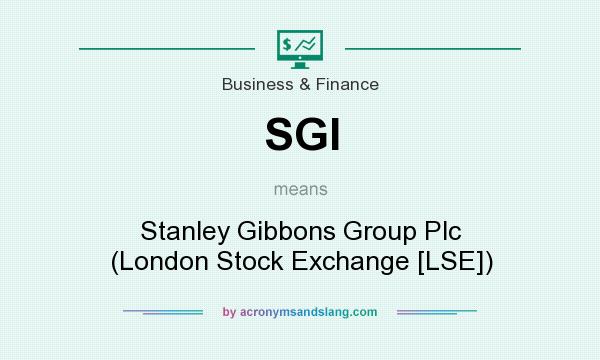 What does SGI mean? It stands for Stanley Gibbons Group Plc (London Stock Exchange [LSE])
