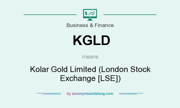 What does KGLD mean? It stands for Kolar Gold Limited (London Stock Exchange [LSE])