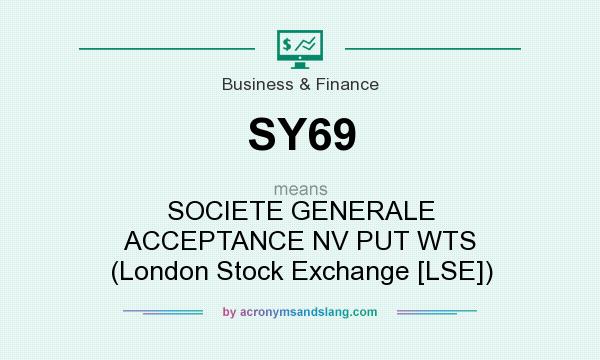 What does SY69 mean? It stands for SOCIETE GENERALE ACCEPTANCE NV PUT WTS (London Stock Exchange [LSE])