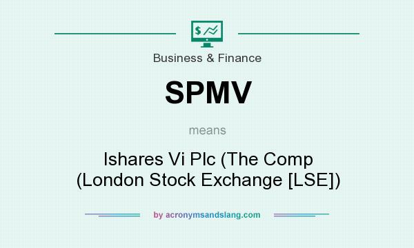 What does SPMV mean? It stands for Ishares Vi Plc (The Comp (London Stock Exchange [LSE])