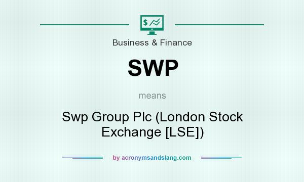 What does SWP mean? It stands for Swp Group Plc (London Stock Exchange [LSE])