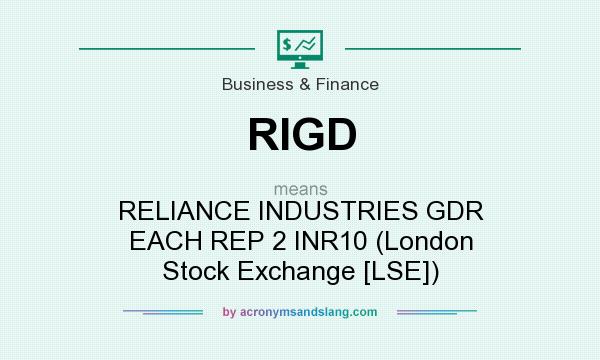 What does RIGD mean? It stands for RELIANCE INDUSTRIES GDR EACH REP 2 INR10 (London Stock Exchange [LSE])