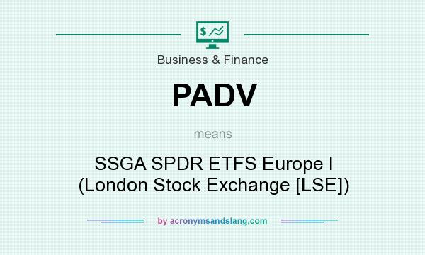 What does PADV mean? It stands for SSGA SPDR ETFS Europe I (London Stock Exchange [LSE])