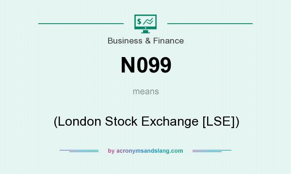 What does N099 mean? It stands for (London Stock Exchange [LSE])