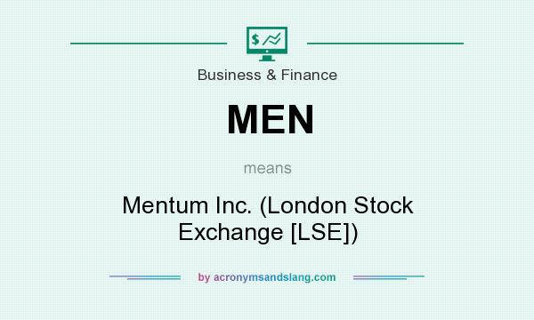 What does MEN mean? It stands for Mentum Inc. (London Stock Exchange [LSE])