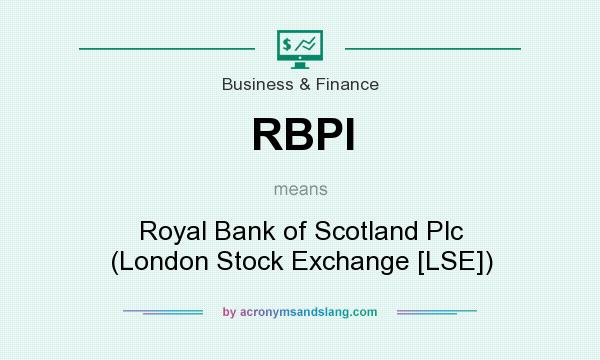 What does RBPI mean? It stands for Royal Bank of Scotland Plc (London Stock Exchange [LSE])
