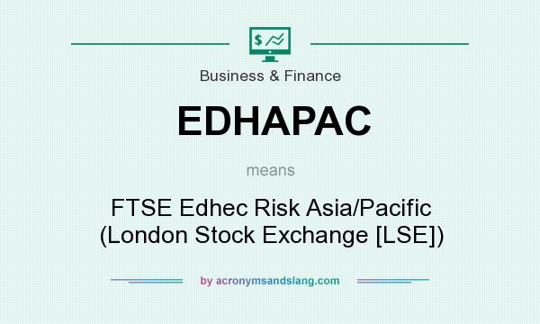 What does EDHAPAC mean? It stands for FTSE Edhec Risk Asia/Pacific (London Stock Exchange [LSE])