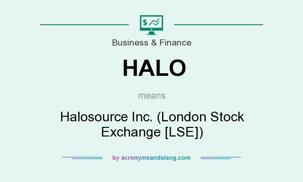 What does HALO mean? It stands for Halosource Inc. (London Stock Exchange [LSE])