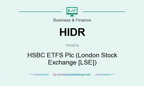 What does HIDR mean? It stands for HSBC ETFS Plc (London Stock Exchange [LSE])